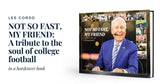 LEE CORSO: NOT SO FAST, MY FRIEND: A tribute to the soul of college football