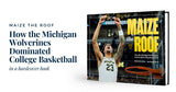 MAIZE THE ROOF: How the Michigan Wolverines Dominated College Basketball (Pediment)  - PREORDER ships 06/05/2026