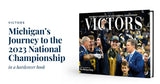 Victors: Michigan’s Journey to the 2023 National Championship